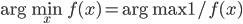 \arg\min_x f(x) = \arg\max 1 / f(x)