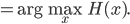 = \arg\max_x H(x).